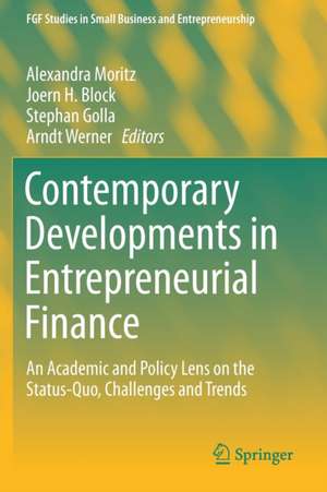 Contemporary Developments in Entrepreneurial Finance: An Academic and Policy Lens on the Status-Quo, Challenges and Trends de Alexandra Moritz