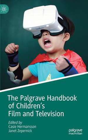 The Palgrave Handbook of Children's Film and Television de Casie Hermansson