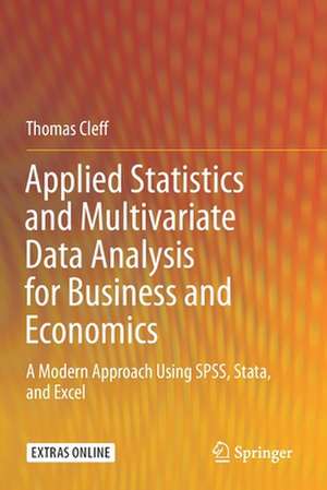 Applied Statistics and Multivariate Data Analysis for Business and Economics: A Modern Approach Using SPSS, Stata, and Excel de Thomas Cleff