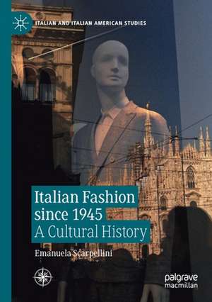 Italian Fashion since 1945: A Cultural History de Emanuela Scarpellini