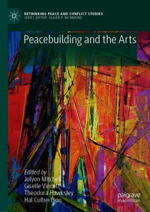 Peacebuilding and the Arts de Jolyon Mitchell