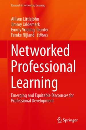 Networked Professional Learning: Emerging and Equitable Discourses for Professional Development de Allison Littlejohn