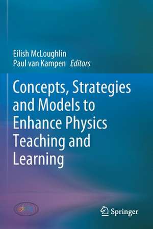 Concepts, Strategies and Models to Enhance Physics Teaching and Learning de Eilish McLoughlin