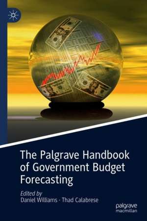 The Palgrave Handbook of Government Budget Forecasting de Daniel Williams