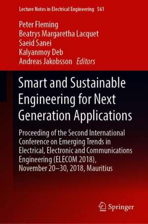 Smart and Sustainable Engineering for Next Generation Applications: Proceeding of the Second International Conference on Emerging Trends in Electrical, Electronic and Communications Engineering (ELECOM 2018), November 28–30, 2018, Mauritius de Peter Fleming