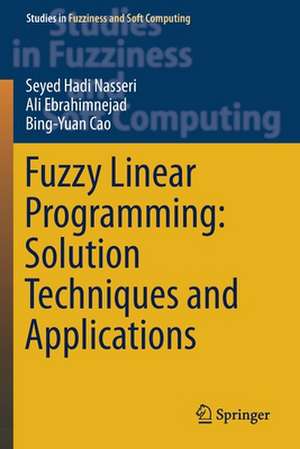 Fuzzy Linear Programming: Solution Techniques and Applications de Seyed Hadi Nasseri