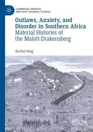 Outlaws, Anxiety, and Disorder in Southern Africa: Material Histories of the Maloti-Drakensberg de Rachel King