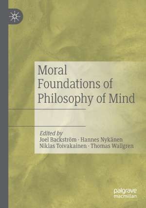 Moral Foundations of Philosophy of Mind de Joel Backström