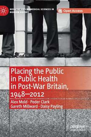 Placing the Public in Public Health in Post-War Britain, 1948–2012 de Alex Mold