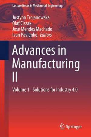 Advances in Manufacturing II: Volume 1 - Solutions for Industry 4.0 de Justyna Trojanowska