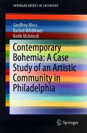 Contemporary Bohemia: A Case Study of an Artistic Community in Philadelphia de Geoffrey Moss