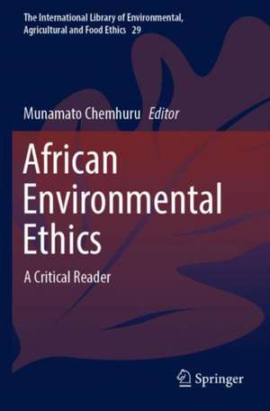 African Environmental Ethics: A Critical Reader de Munamato Chemhuru