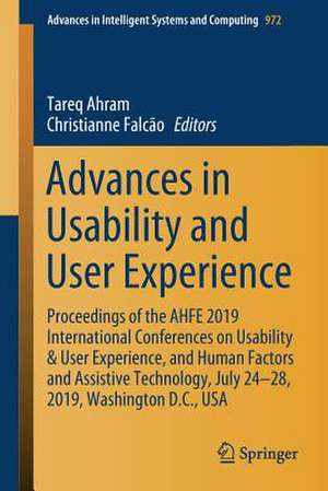 Advances in Usability and User Experience: Proceedings of the AHFE 2019 International Conferences on Usability & User Experience, and Human Factors and Assistive Technology, July 24-28, 2019, Washington D.C., USA de Tareq Ahram