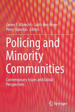 Policing and Minority Communities: Contemporary Issues and Global Perspectives de James F. Albrecht