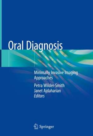 Oral Diagnosis: Minimally Invasive Imaging Approaches de Petra Wilder-Smith