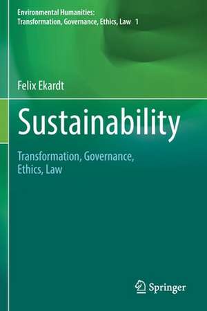 Sustainability: Transformation, Governance, Ethics, Law de Felix Ekardt