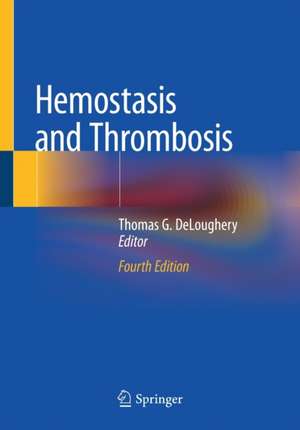 Hemostasis and Thrombosis de Thomas G. DeLoughery