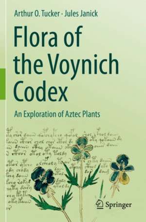 Flora of the Voynich Codex: An Exploration of Aztec Plants de Arthur O. Tucker