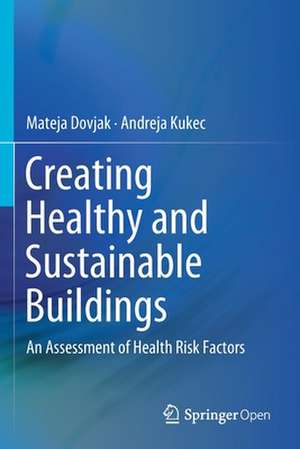 Creating Healthy and Sustainable Buildings: An Assessment of Health Risk Factors de Mateja Dovjak