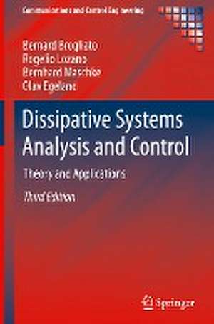 Dissipative Systems Analysis and Control: Theory and Applications de Bernard Brogliato