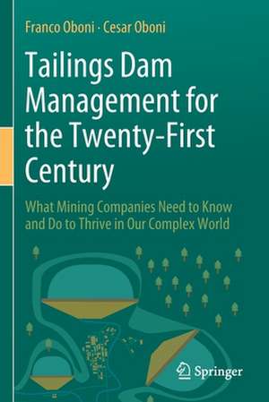 Tailings Dam Management for the Twenty-First Century: What Mining Companies Need to Know and Do to Thrive in Our Complex World de Franco Oboni