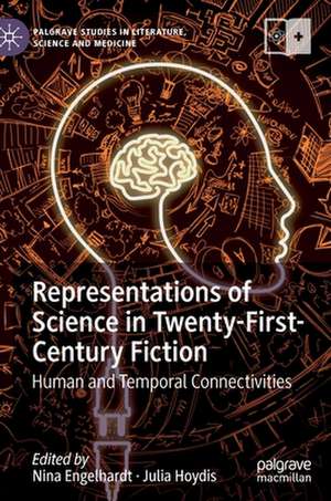 Representations of Science in Twenty-First-Century Fiction: Human and Temporal Connectivities de Nina Engelhardt