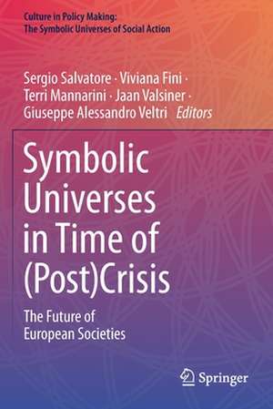 Symbolic Universes in Time of (Post)Crisis: The Future of European Societies de Sergio Salvatore