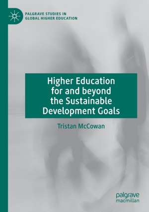 Higher Education for and beyond the Sustainable Development Goals de Tristan McCowan