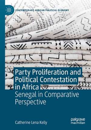 Party Proliferation and Political Contestation in Africa: Senegal in Comparative Perspective de Catherine Lena Kelly