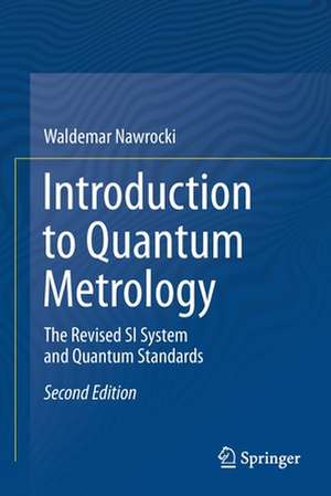 Introduction to Quantum Metrology: The Revised SI System and Quantum Standards de Waldemar Nawrocki