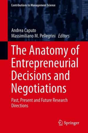 The Anatomy of Entrepreneurial Decisions: Past, Present and Future Research Directions de Andrea Caputo