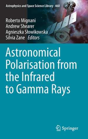 Astronomical Polarisation from the Infrared to Gamma Rays de Roberto Mignani