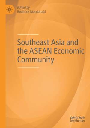 Southeast Asia and the ASEAN Economic Community de Roderick Macdonald