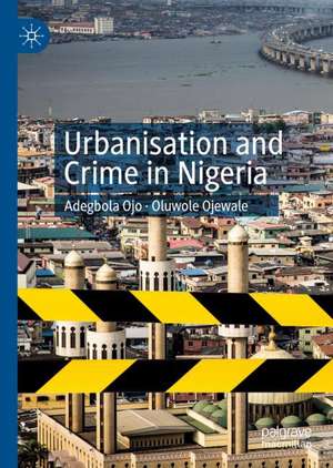 Urbanisation and Crime in Nigeria de Adegbola Ojo