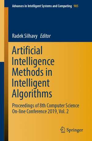 Artificial Intelligence Methods in Intelligent Algorithms: Proceedings of 8th Computer Science On-line Conference 2019, Vol. 2 de Radek Silhavy