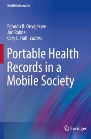 Portable Health Records in a Mobile Society de Egondu R. Onyejekwe