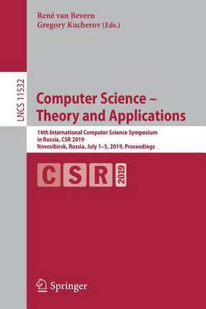 Computer Science – Theory and Applications: 14th International Computer Science Symposium in Russia, CSR 2019, Novosibirsk, Russia, July 1–5, 2019, Proceedings de René van Bevern