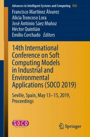 14th International Conference on Soft Computing Models in Industrial and Environmental Applications (SOCO 2019): Seville, Spain, May 13–15, 2019, Proceedings de Francisco Martínez Álvarez