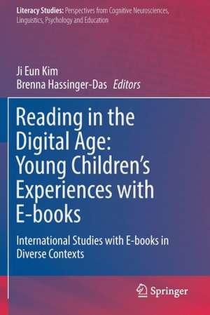 Reading in the Digital Age: Young Children’s Experiences with E-books: International Studies with E-books in Diverse Contexts de Ji Eun Kim