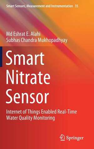 Smart Nitrate Sensor: Internet of Things Enabled Real-Time Water Quality Monitoring de Md Eshrat E. Alahi