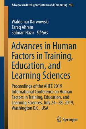 Advances in Human Factors in Training, Education, and Learning Sciences: Proceedings of the AHFE 2019 International Conference on Human Factors in Training, Education, and Learning Sciences, July 24-28, 2019, Washington D.C., USA de Waldemar Karwowski