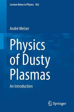 Physics of Dusty Plasmas: An Introduction de André Melzer