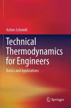 Technical Thermodynamics for Engineers: Basics and Applications de Achim Schmidt