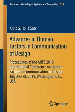 Advances in Human Factors in Communication of Design: Proceedings of the AHFE 2019 International Conference on Human Factors in Communication of Design, July 24-28, 2019, Washington D.C., USA de Amic G. Ho