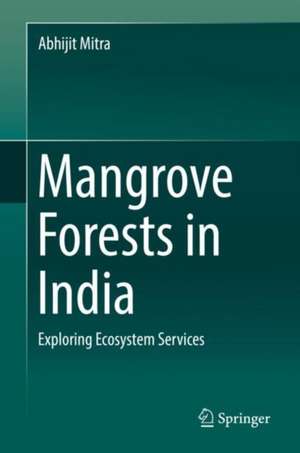 Mangrove Forests in India: Exploring Ecosystem Services de Abhijit Mitra