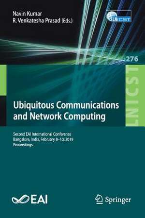 Ubiquitous Communications and Network Computing: Second EAI International Conference, Bangalore, India, February 8–10, 2019, Proceedings de Navin Kumar