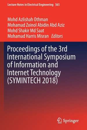 Proceedings of the 3rd International Symposium of Information and Internet Technology (SYMINTECH 2018) de Mohd Azlishah Othman