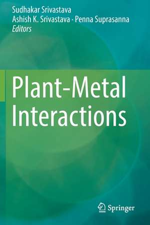 Plant-Metal Interactions de Sudhakar Srivastava