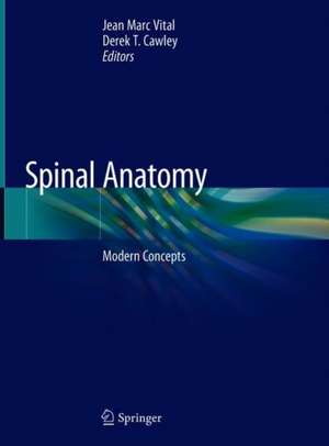 Spinal Anatomy: Modern Concepts de Jean Marc Vital