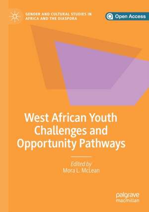 West African Youth Challenges and Opportunity Pathways de Mora L. McLean